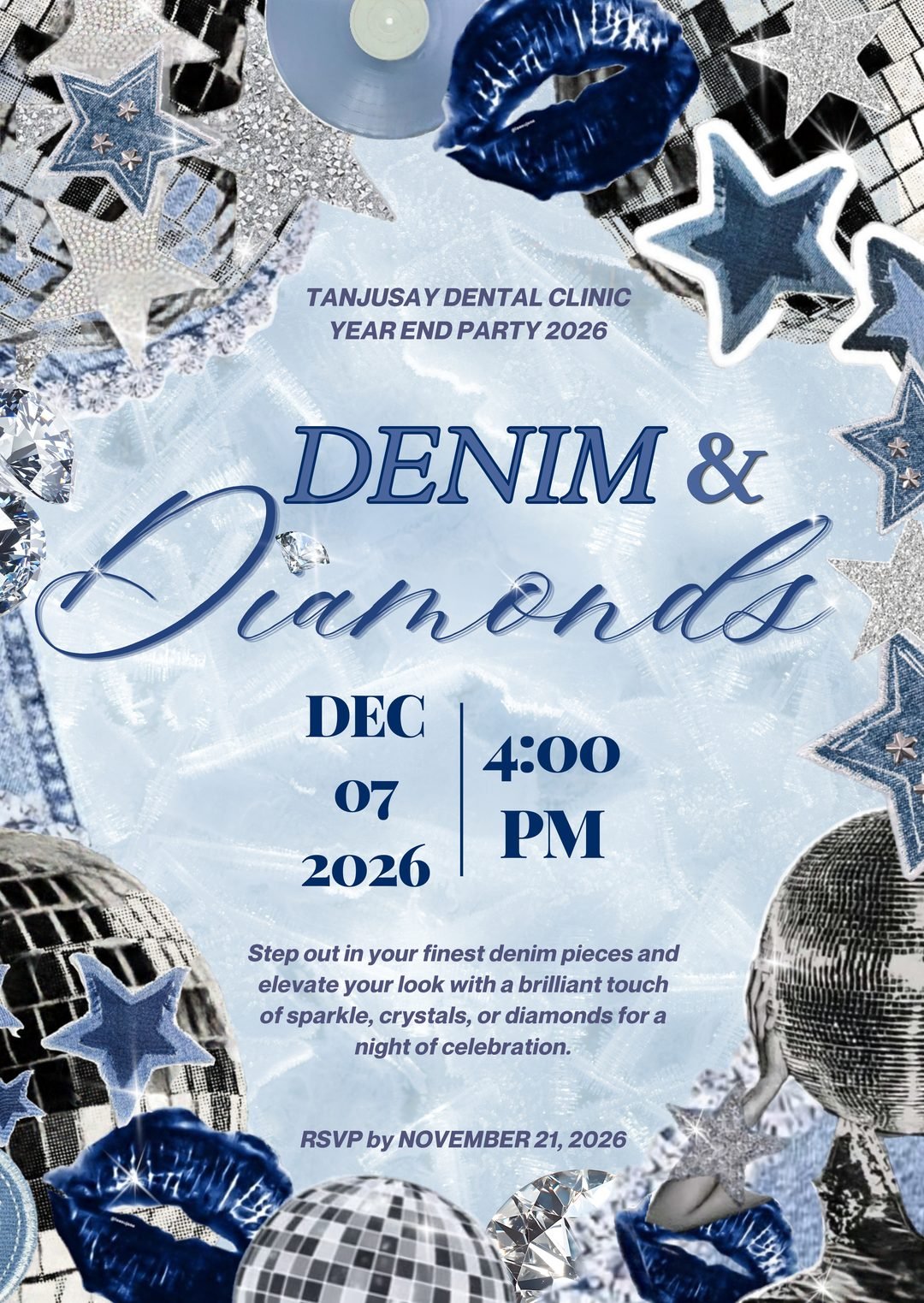 Denim and Diamonds — Tanjusay Dental Clinic Year End Party 2026. December 7, 2026 at 4:00 PM. Step out in your finest denim pieces and elevate your look with a brilliant touch of sparkle, crystals, or diamonds for a night of celebration. RSVP by November 21, 2026.